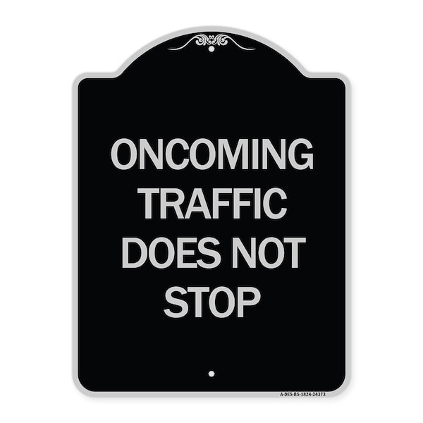 Oncoming Traffic Does Not Stop Heavy-Gauge Aluminum Architectural Sign, 24" x 18", BS-1824-24373